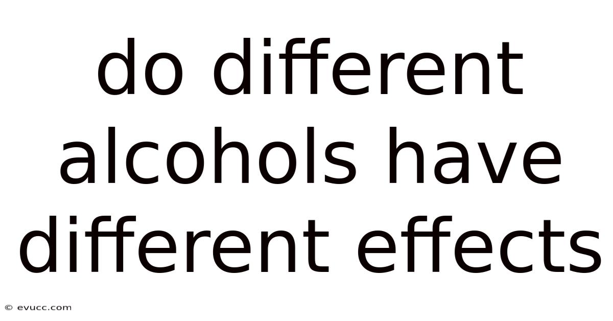 Do Different Alcohols Have Different Effects
