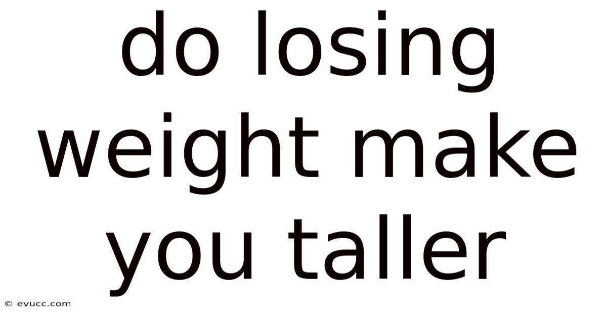 Do Losing Weight Make You Taller