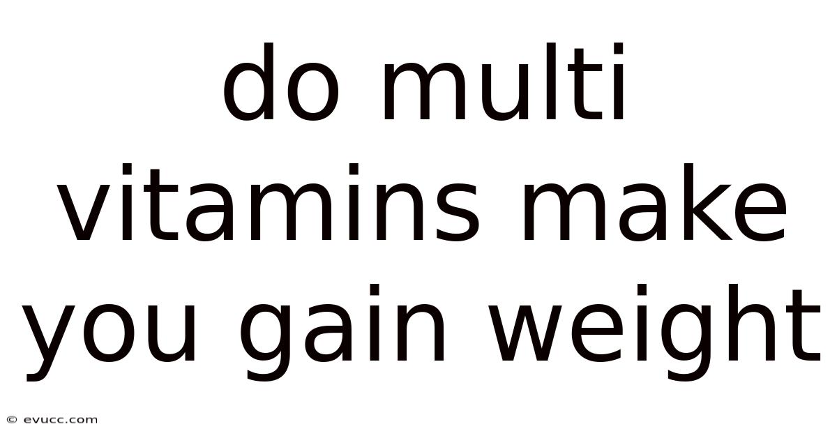 Do Multi Vitamins Make You Gain Weight