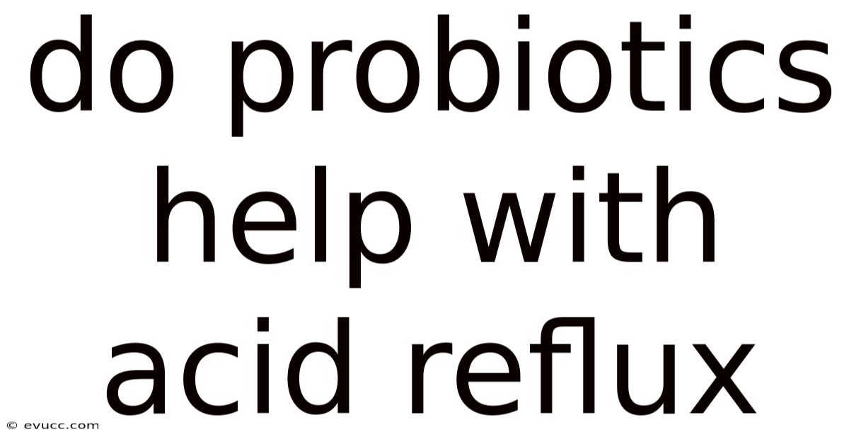 Do Probiotics Help With Acid Reflux