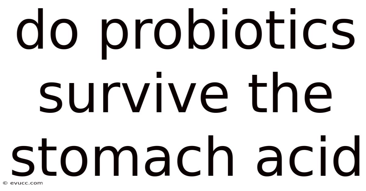 Do Probiotics Survive The Stomach Acid
