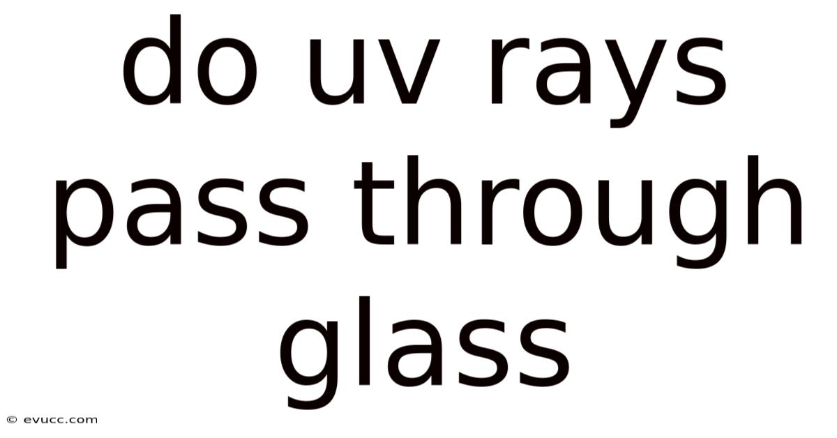 Do Uv Rays Pass Through Glass