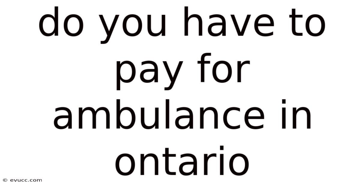 Do You Have To Pay For Ambulance In Ontario