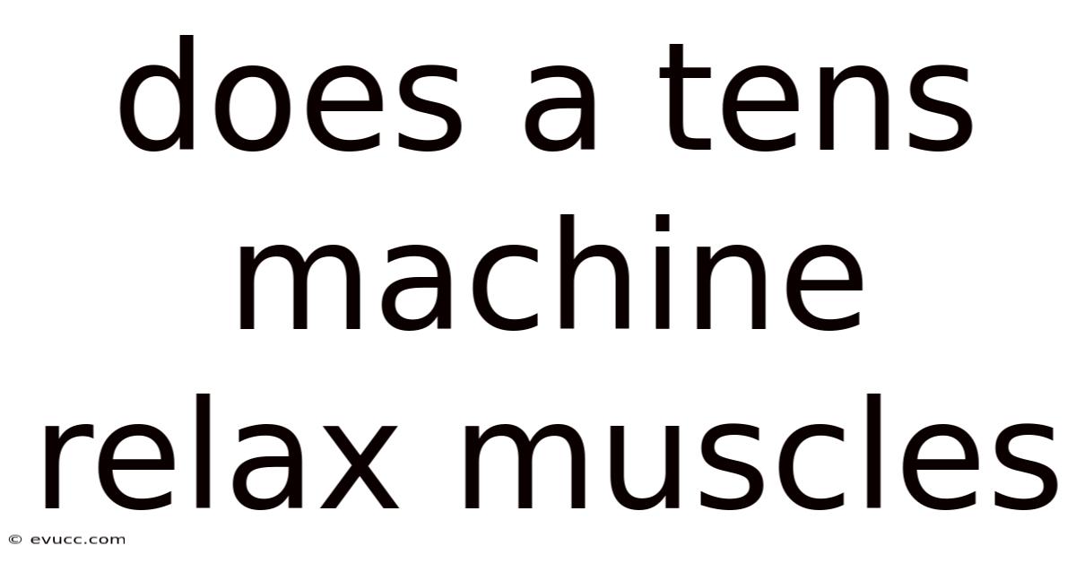 Does A Tens Machine Relax Muscles