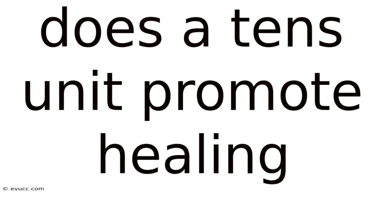 Does A Tens Unit Promote Healing