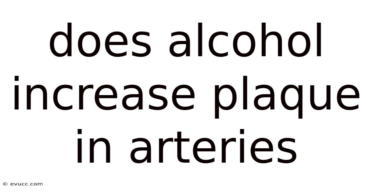 Does Alcohol Increase Plaque In Arteries