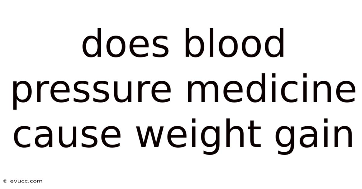 Does Blood Pressure Medicine Cause Weight Gain