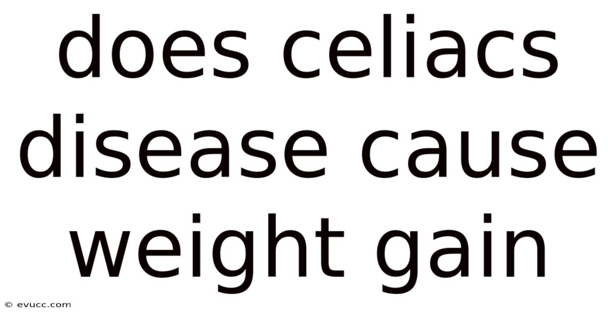 Does Celiacs Disease Cause Weight Gain