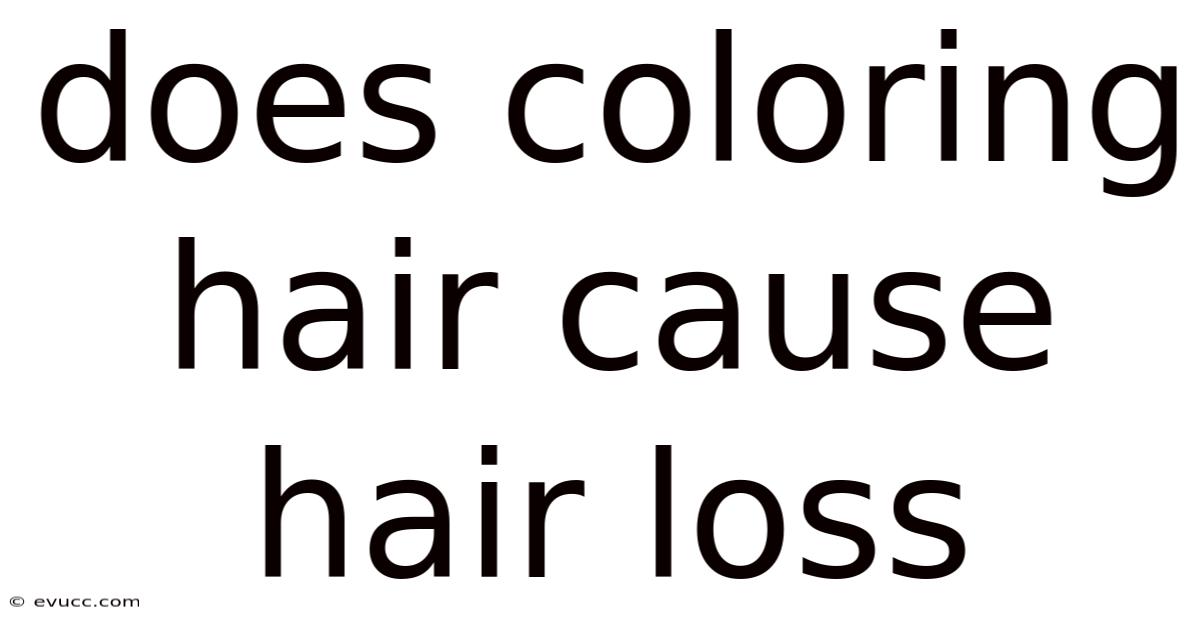 Does Coloring Hair Cause Hair Loss