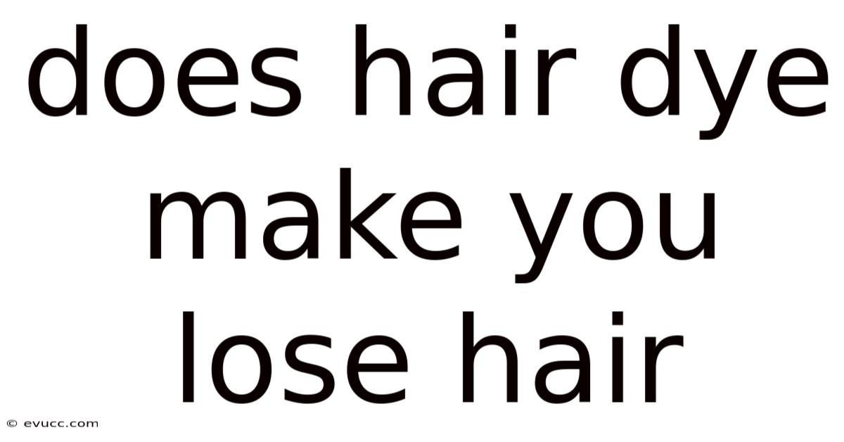 Does Hair Dye Make You Lose Hair