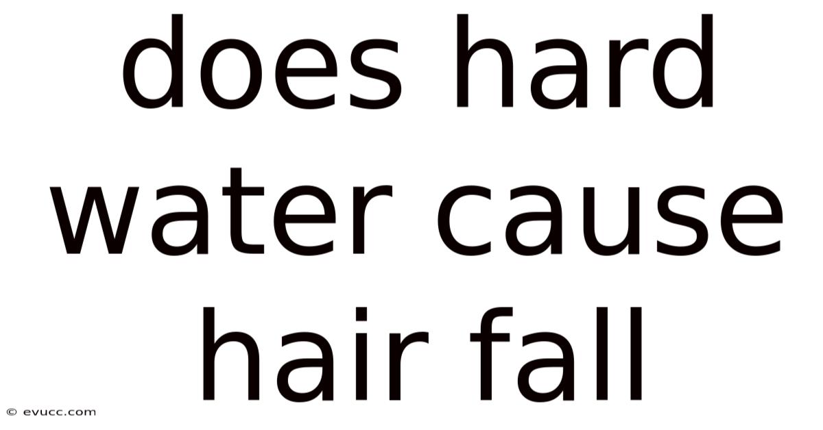 Does Hard Water Cause Hair Fall