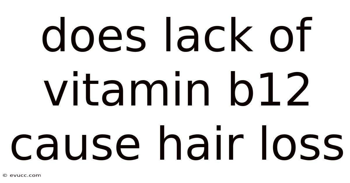 Does Lack Of Vitamin B12 Cause Hair Loss