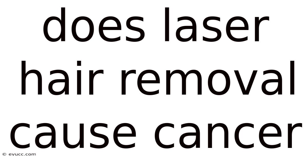 Does Laser Hair Removal Cause Cancer