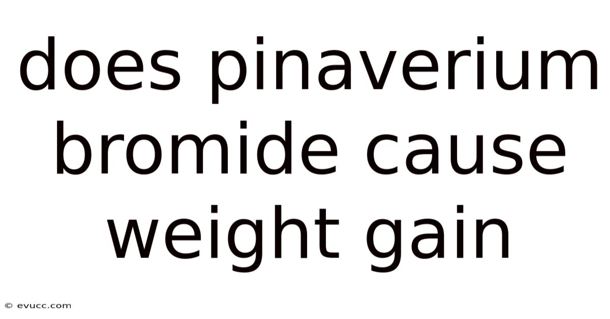 Does Pinaverium Bromide Cause Weight Gain