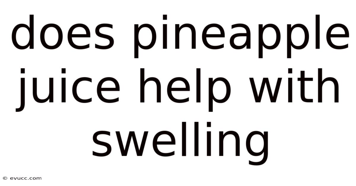 Does Pineapple Juice Help With Swelling