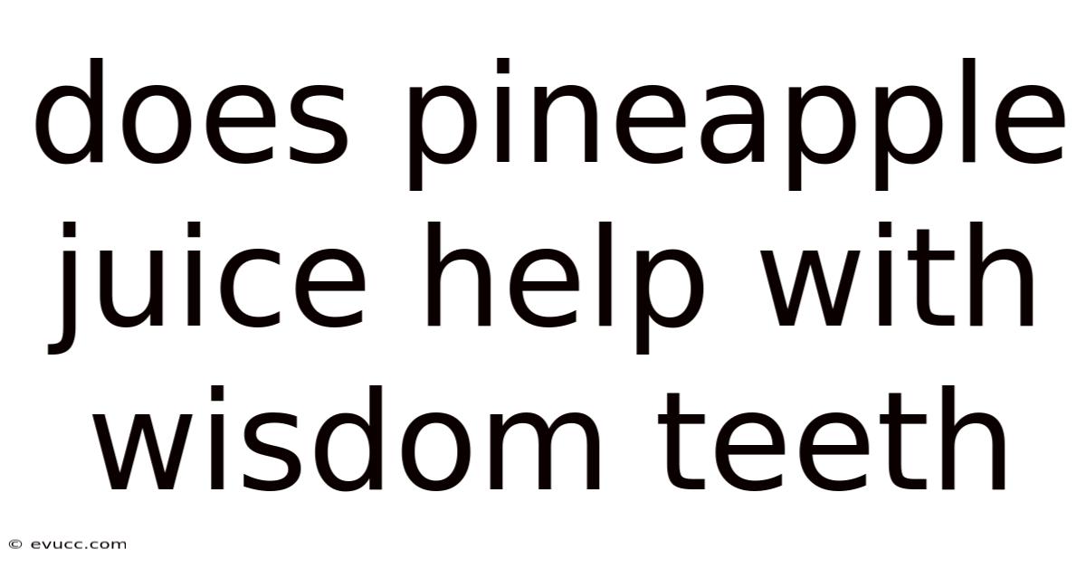 Does Pineapple Juice Help With Wisdom Teeth