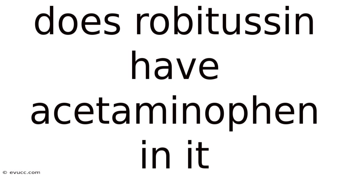 Does Robitussin Have Acetaminophen In It