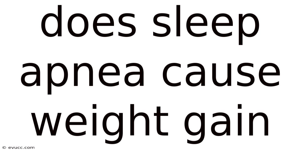 Does Sleep Apnea Cause Weight Gain