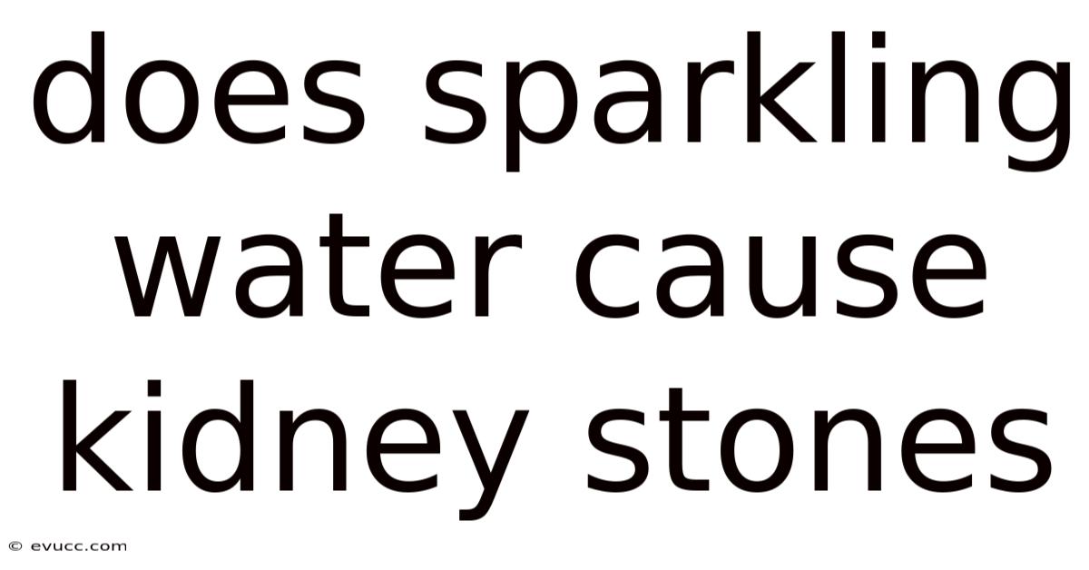 Does Sparkling Water Cause Kidney Stones