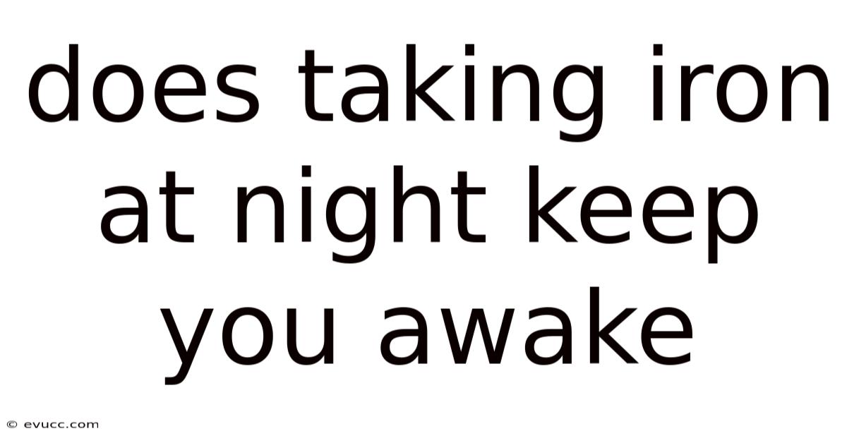 Does Taking Iron At Night Keep You Awake