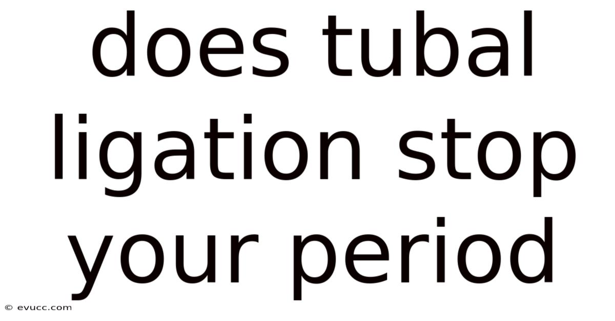 Does Tubal Ligation Stop Your Period