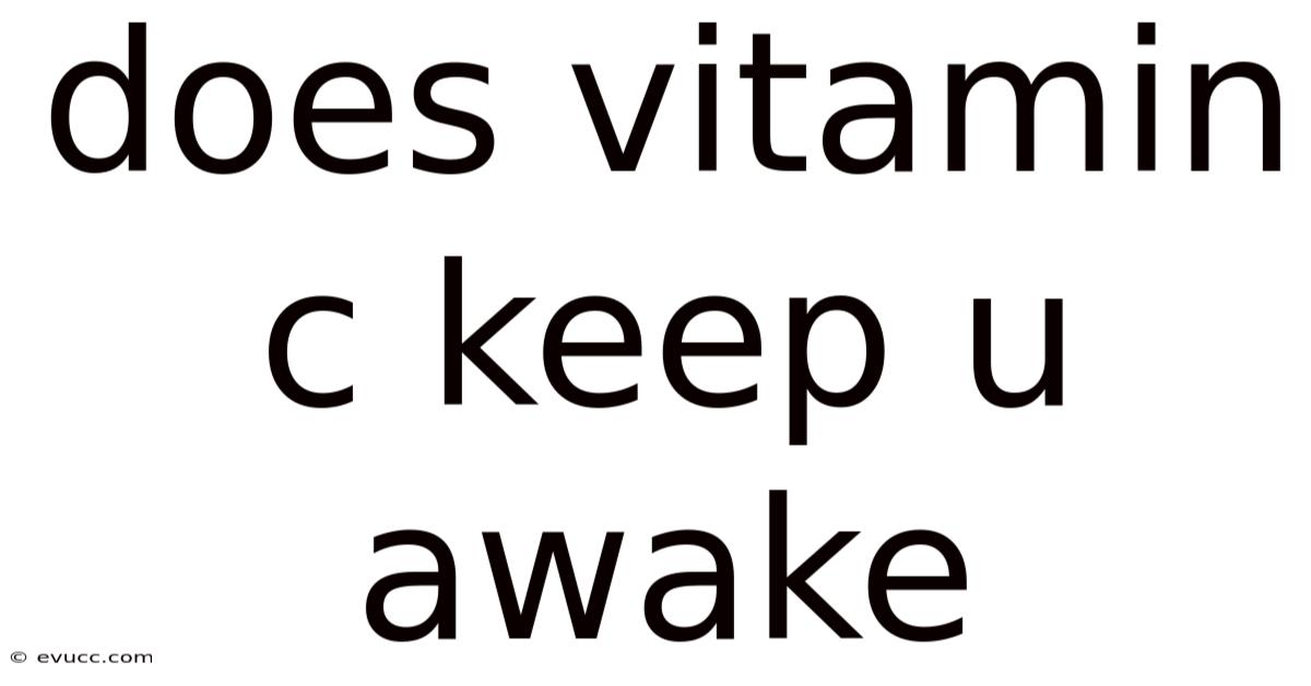 Does Vitamin C Keep U Awake