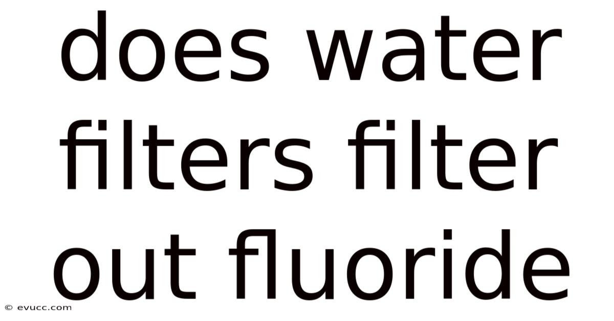 Does Water Filters Filter Out Fluoride