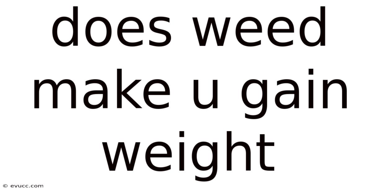 Does Weed Make U Gain Weight