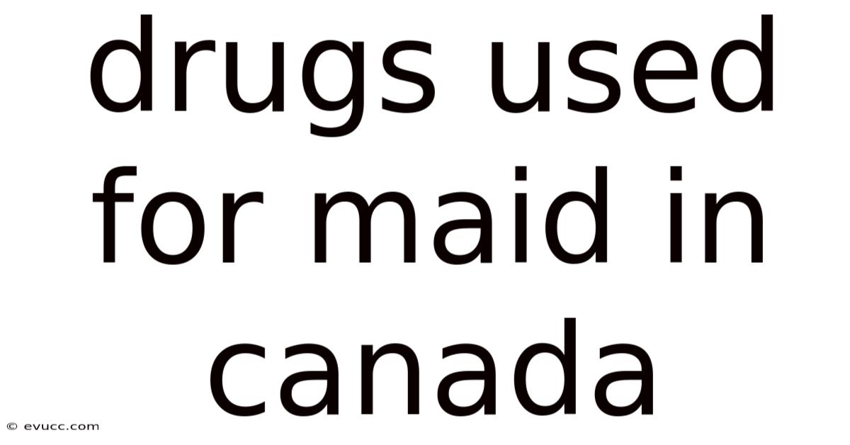 Drugs Used For Maid In Canada