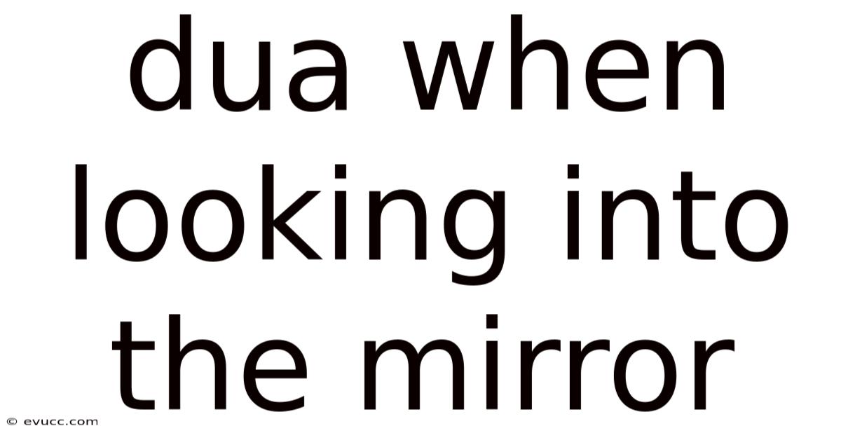 Dua When Looking Into The Mirror