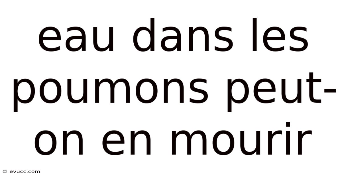 Eau Dans Les Poumons Peut-on En Mourir