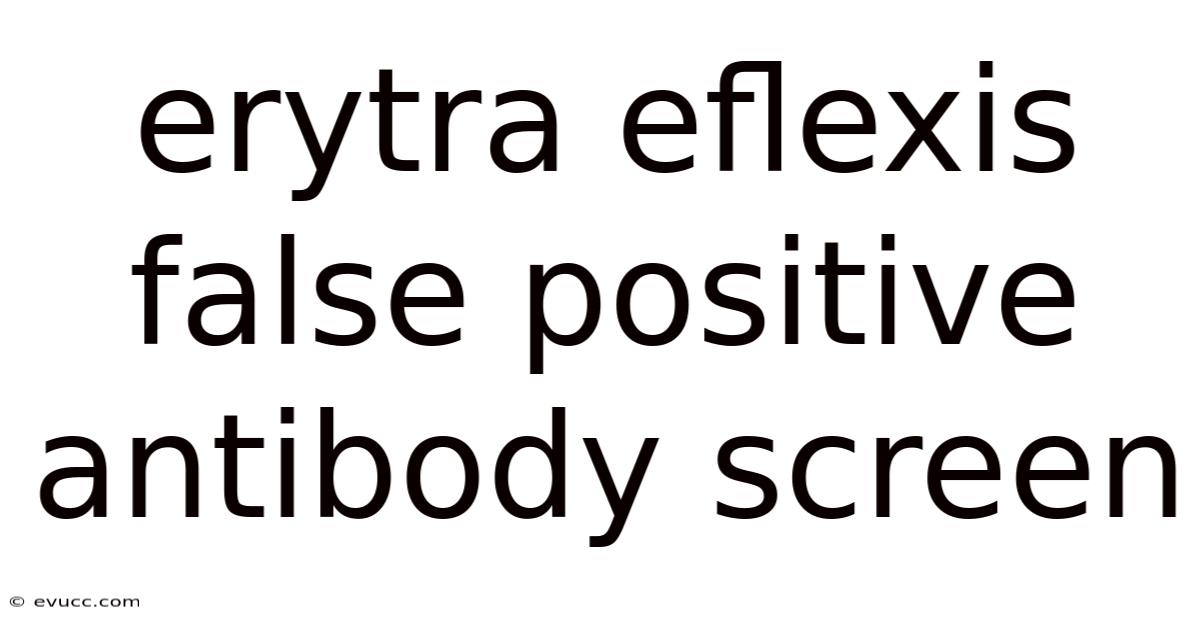Erytra Eflexis False Positive Antibody Screen