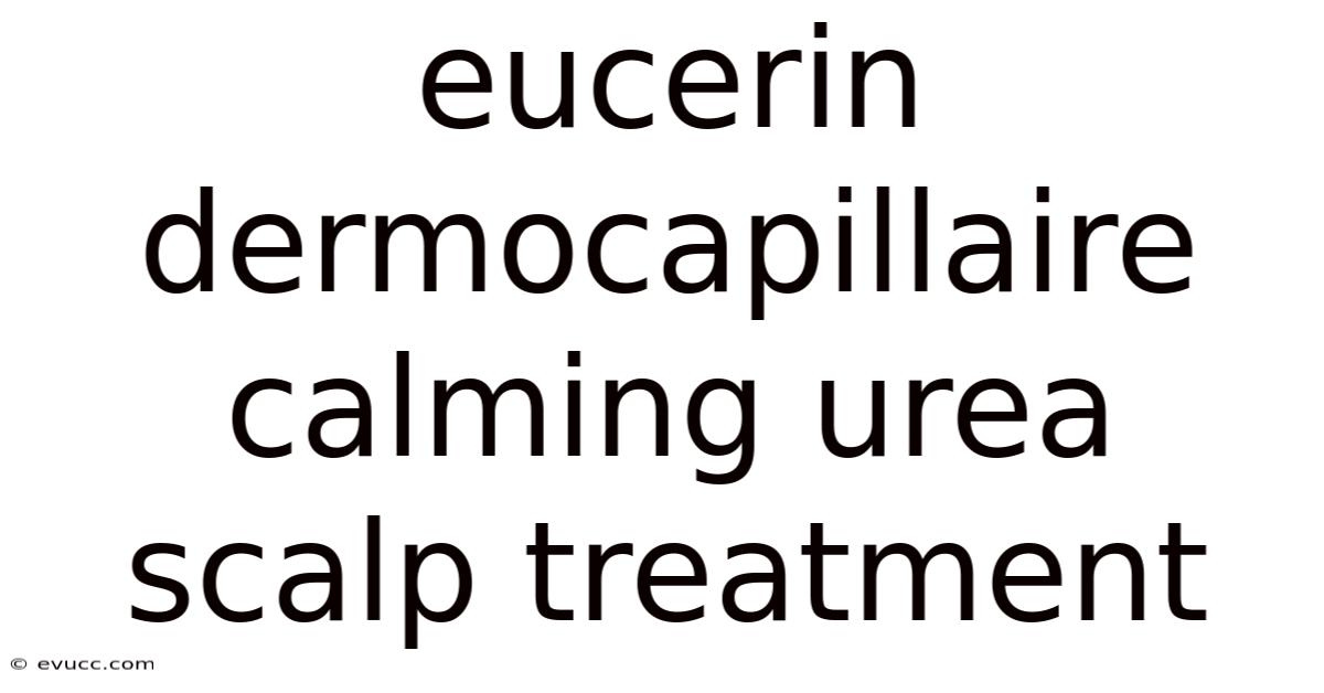 Eucerin Dermocapillaire Calming Urea Scalp Treatment