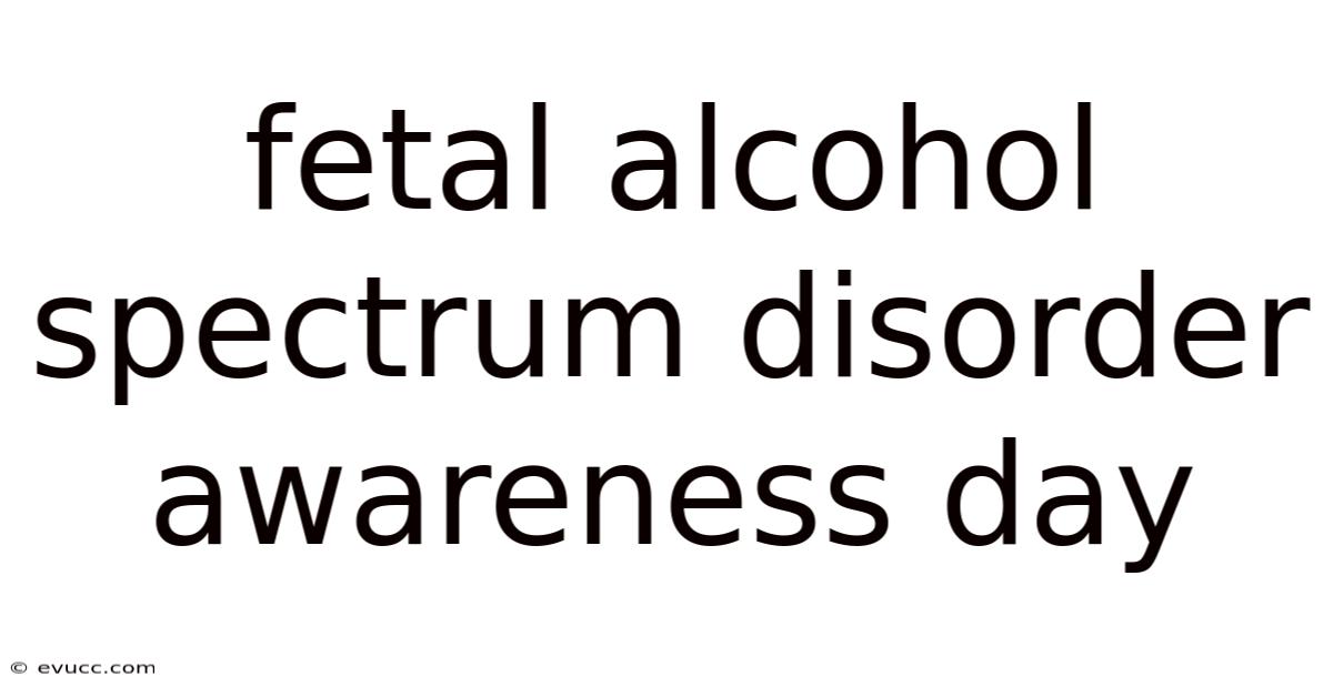 Fetal Alcohol Spectrum Disorder Awareness Day