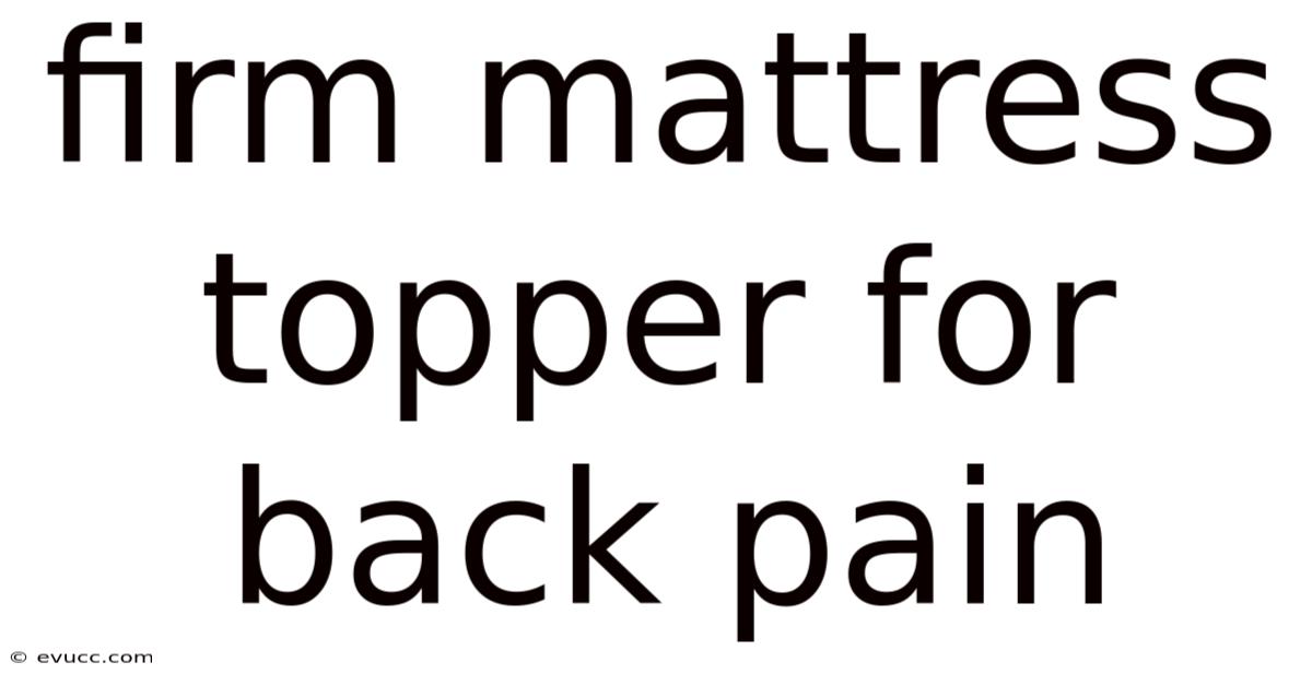 Firm Mattress Topper For Back Pain