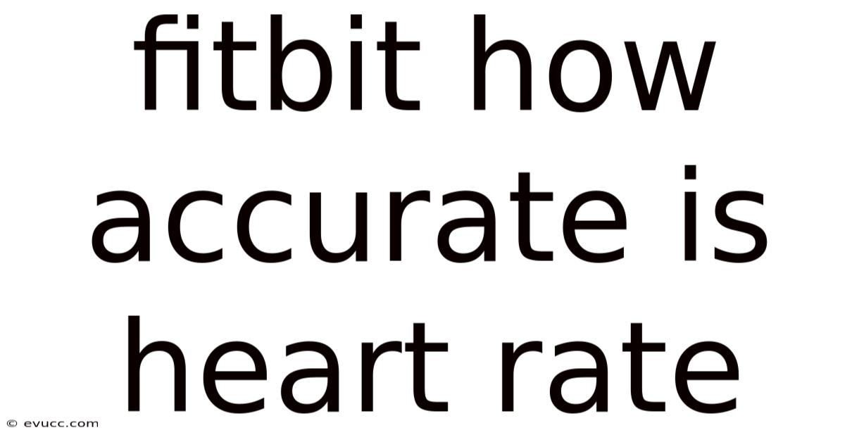 Fitbit How Accurate Is Heart Rate