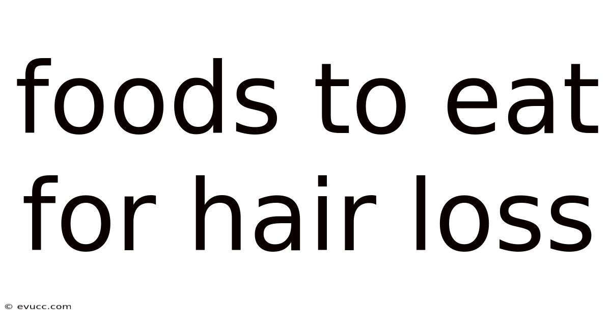 Foods To Eat For Hair Loss