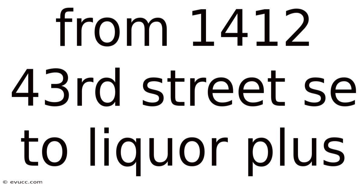 From 1412 43rd Street Se To Liquor Plus