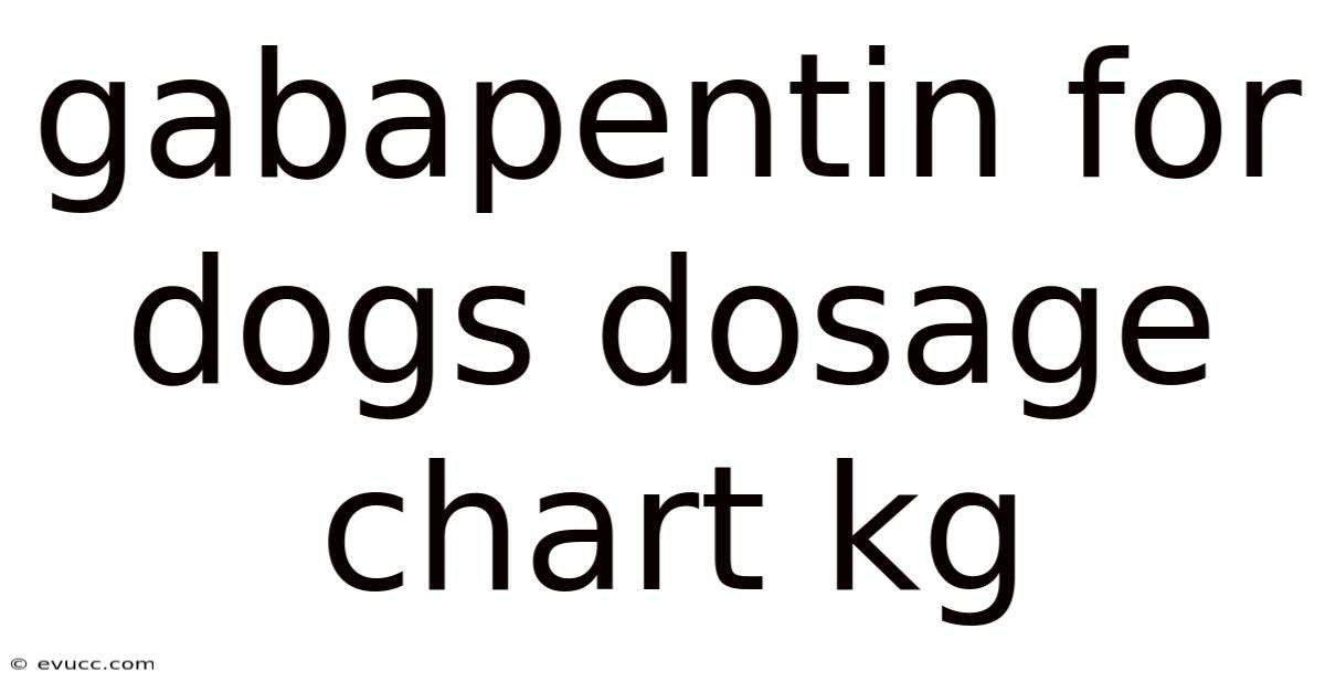 Gabapentin For Dogs Dosage Chart Kg