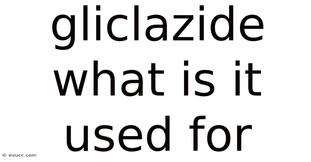 Gliclazide What Is It Used For