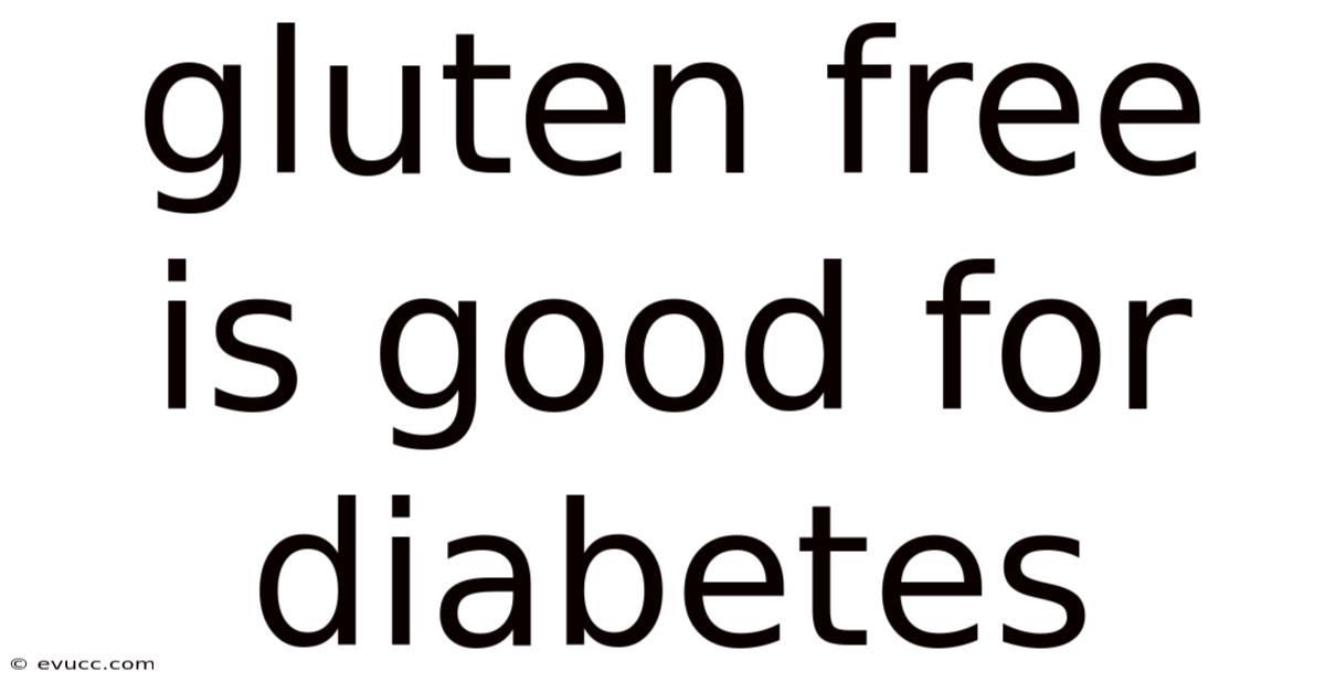 Gluten Free Is Good For Diabetes