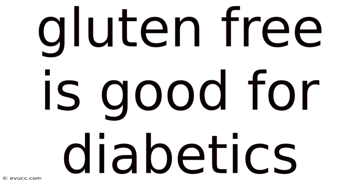 Gluten Free Is Good For Diabetics