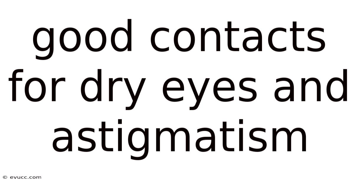 Good Contacts For Dry Eyes And Astigmatism