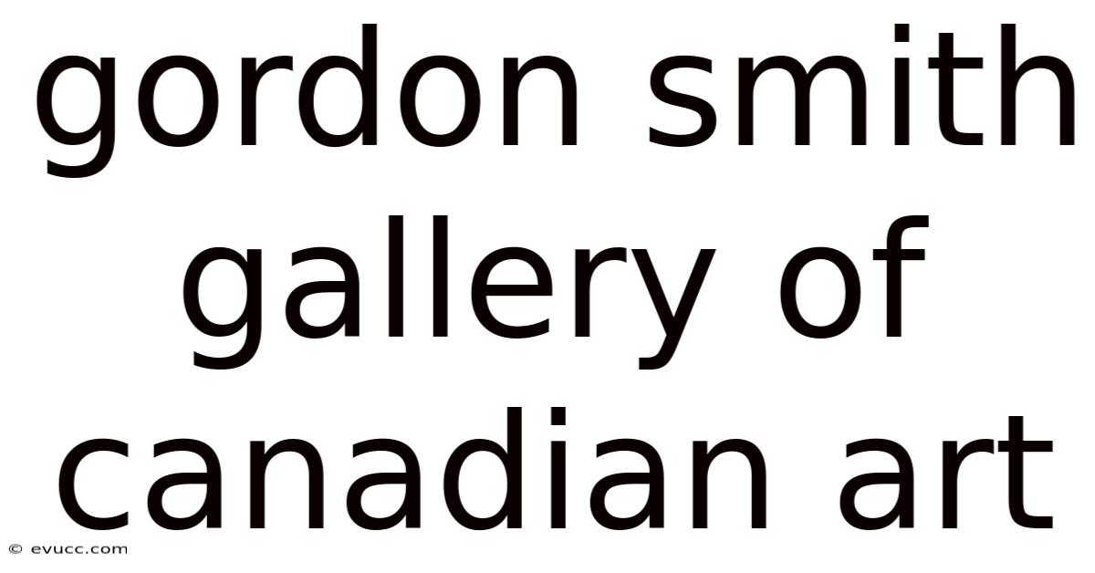 Gordon Smith Gallery Of Canadian Art