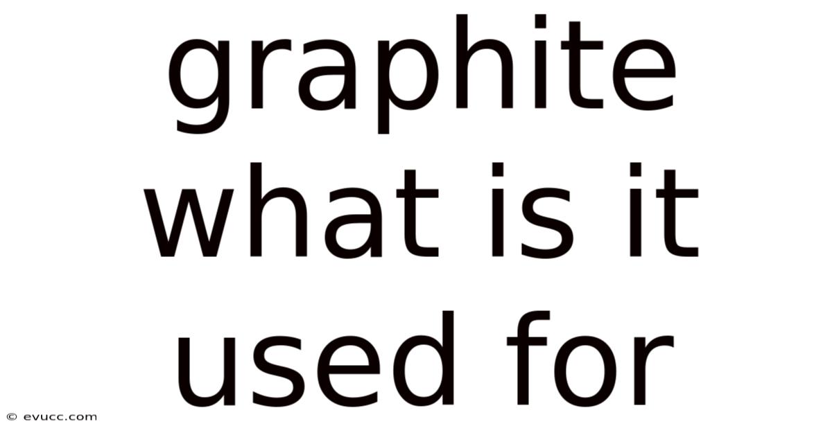Graphite What Is It Used For