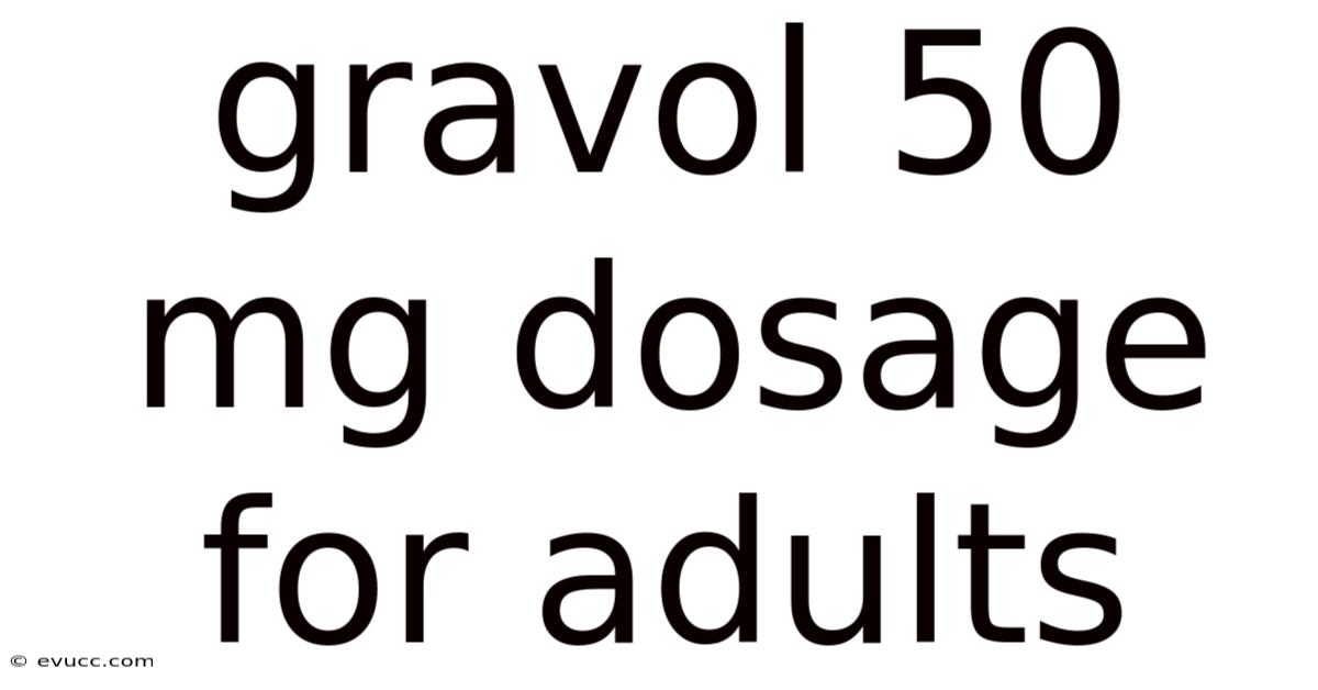 Gravol 50 Mg Dosage For Adults