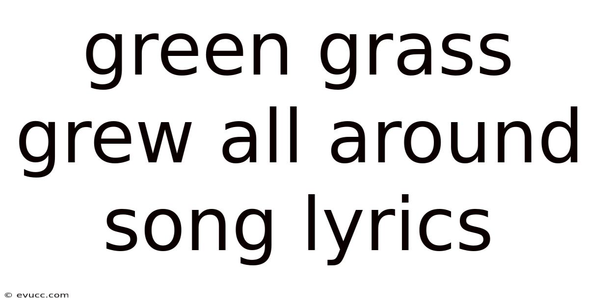 Green Grass Grew All Around Song Lyrics
