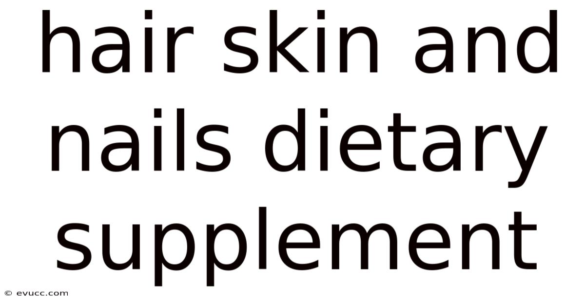 Hair Skin And Nails Dietary Supplement