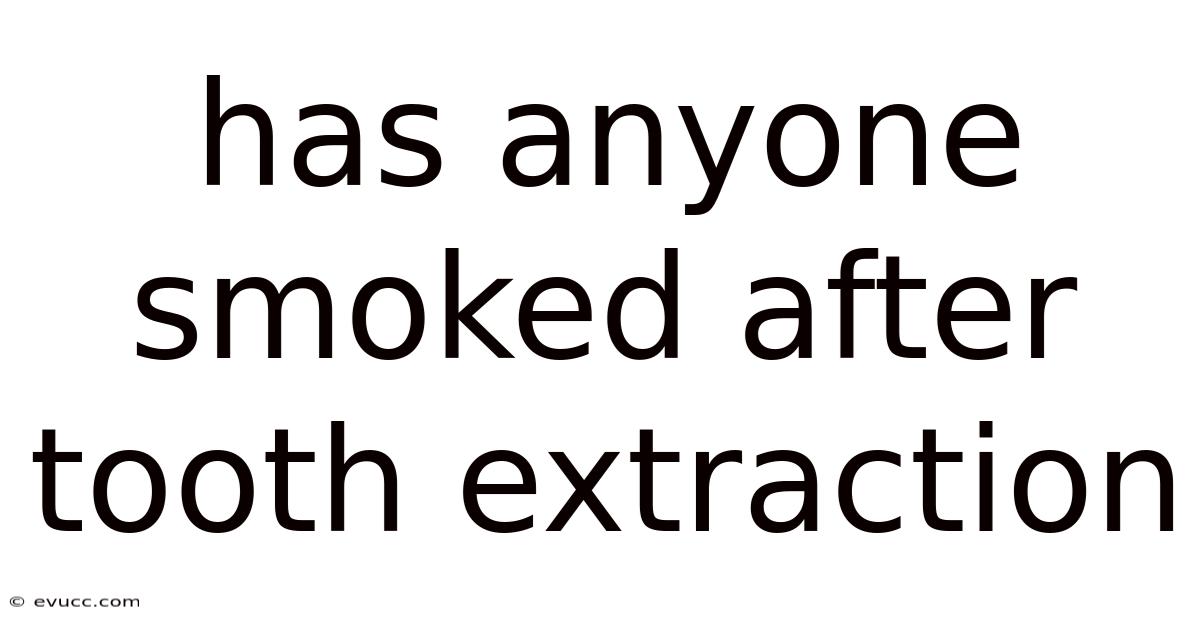 Has Anyone Smoked After Tooth Extraction