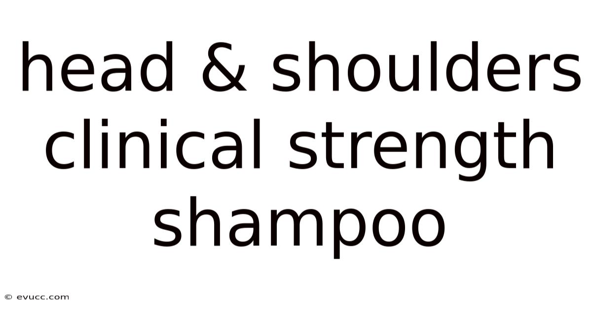 Head & Shoulders Clinical Strength Shampoo